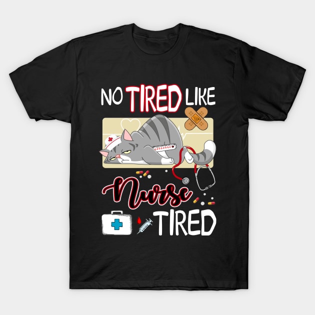 No Tired Like Nurse Tired Awesome T shirt T-Shirt by TeeLovely